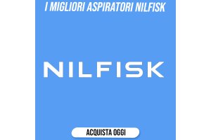 Una Guida ai Top Modelli di Aspiratori Nilfisk